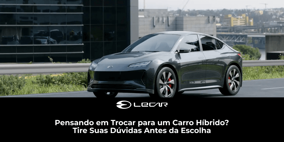 Pensando em Trocar para um Carro Híbrido? Tire Suas Dúvidas Antes da Escolha